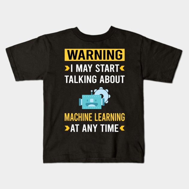 Warning Machine Learning Kids T-Shirt by Bourguignon Aror